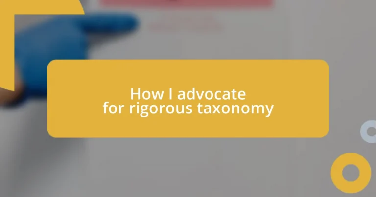 How I advocate for rigorous taxonomy