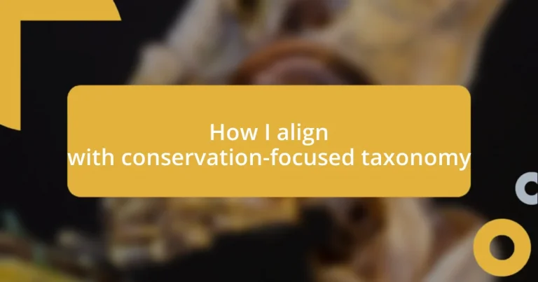 How I align with conservation-focused taxonomy