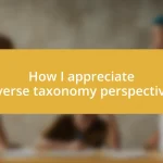 How I appreciate diverse taxonomy perspectives