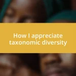 How I appreciate taxonomic diversity