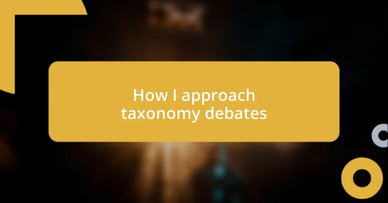 How I approach taxonomy debates