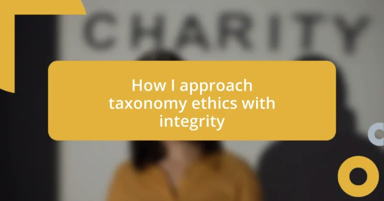 How I approach taxonomy ethics with integrity