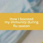 How I boosted my immunity during flu season