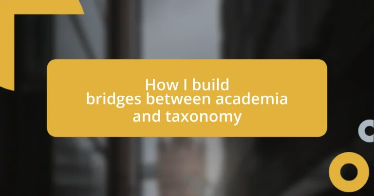 How I build bridges between academia and taxonomy