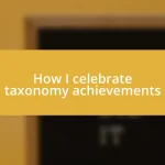 How I celebrate taxonomy achievements