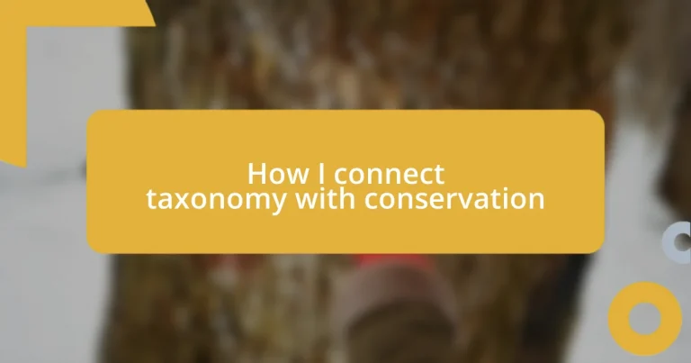 How I connect taxonomy with conservation