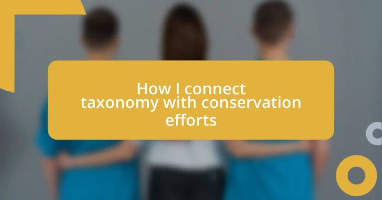 How I connect taxonomy with conservation efforts