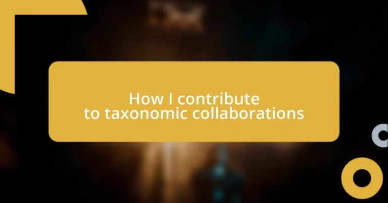 How I contribute to taxonomic collaborations