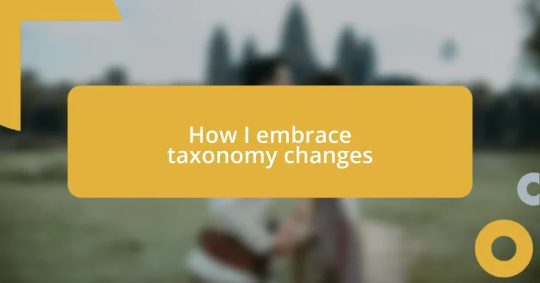 How I embrace taxonomy changes