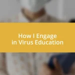 How I Engage in Virus Education