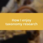 How I enjoy taxonomy research