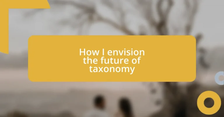 How I envision the future of taxonomy