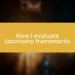 How I evaluate taxonomy frameworks