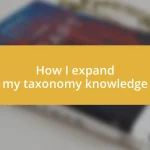 How I expand my taxonomy knowledge