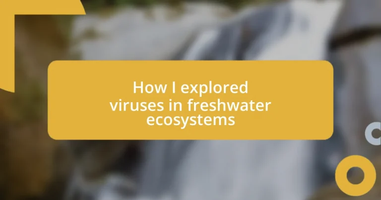 How I explored viruses in freshwater ecosystems