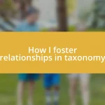 How I foster relationships in taxonomy