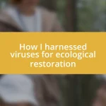 How I harnessed viruses for ecological restoration