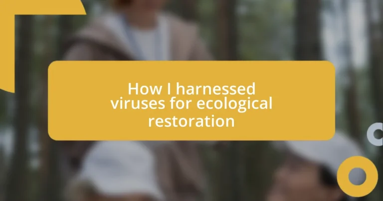 How I harnessed viruses for ecological restoration