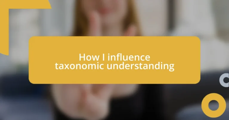 How I influence taxonomic understanding