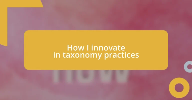 How I innovate in taxonomy practices