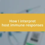 How I interpret host immune responses