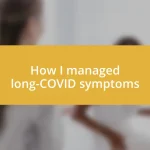 How I managed long-COVID symptoms