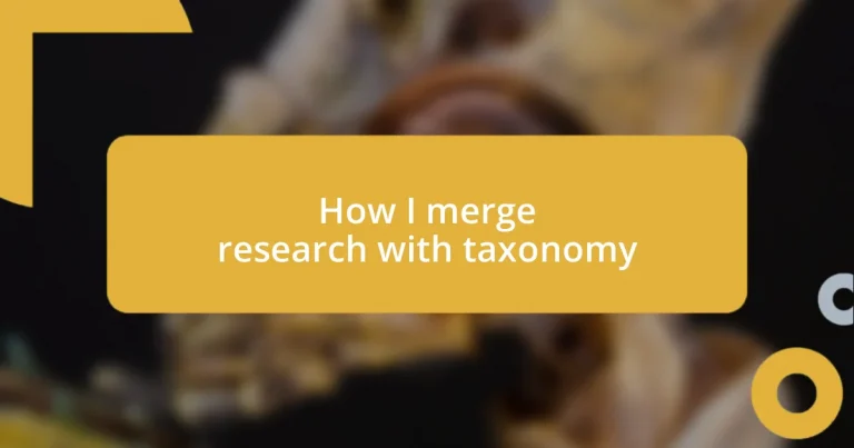 How I merge research with taxonomy