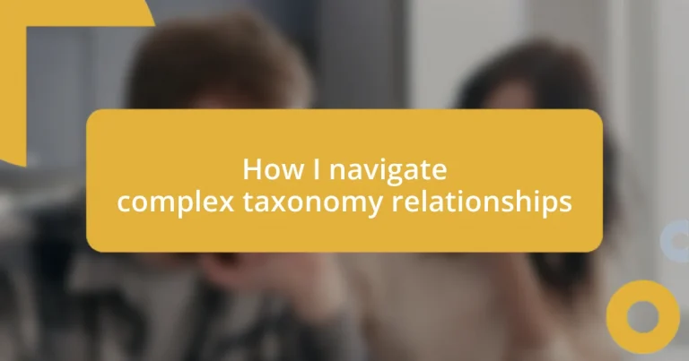 How I navigate complex taxonomy relationships