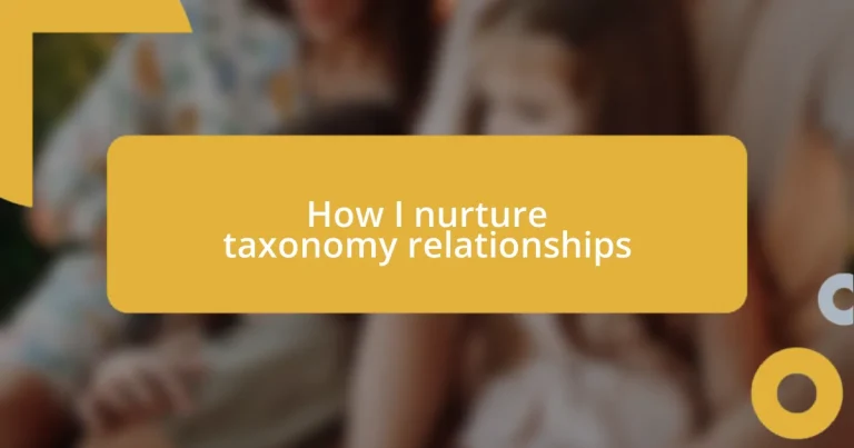 How I nurture taxonomy relationships