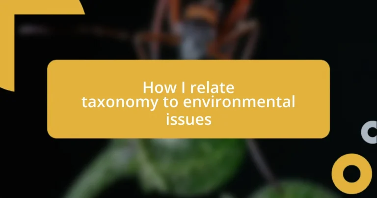 How I relate taxonomy to environmental issues