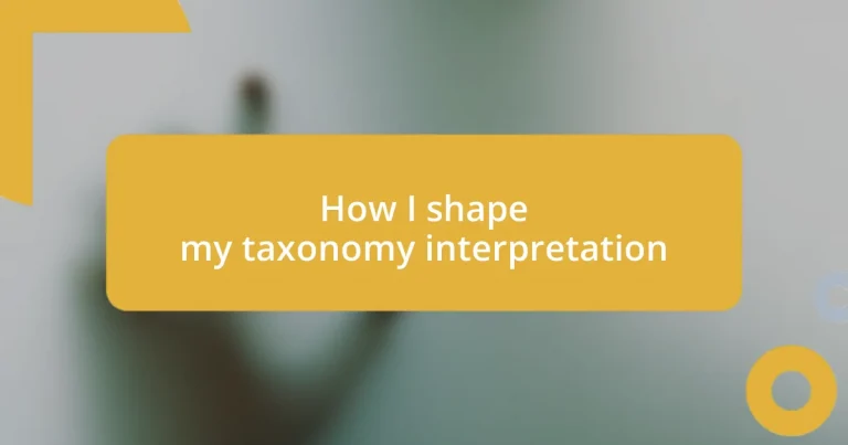 How I shape my taxonomy interpretation