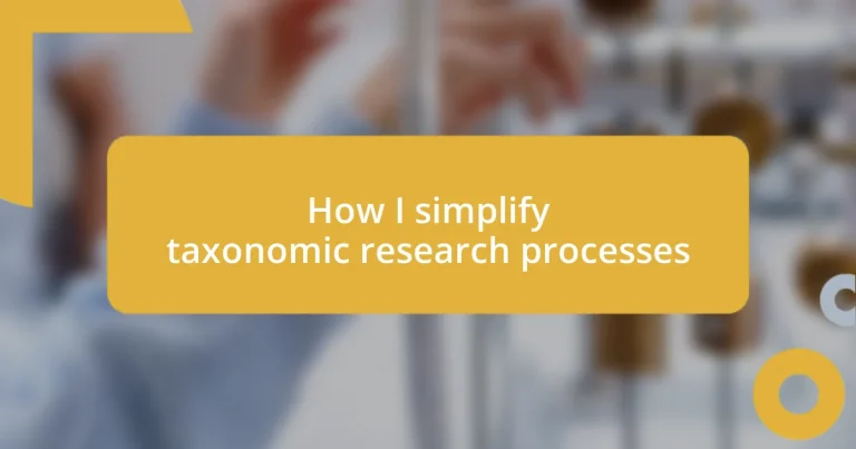 How I simplify taxonomic research processes