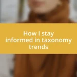 How I stay informed in taxonomy trends