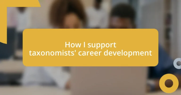 How I support taxonomists’ career development