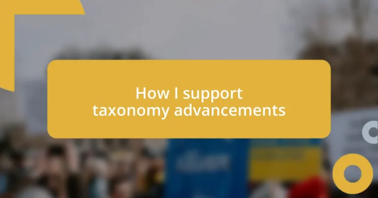 How I support taxonomy advancements