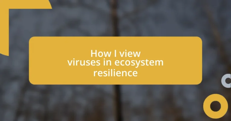 How I view viruses in ecosystem resilience