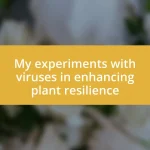 My experiments with viruses in enhancing plant resilience