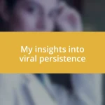 My insights into viral persistence