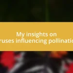 My insights on viruses influencing pollination