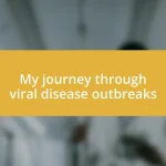 My journey through viral disease outbreaks