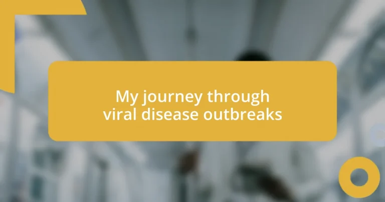 My journey through viral disease outbreaks