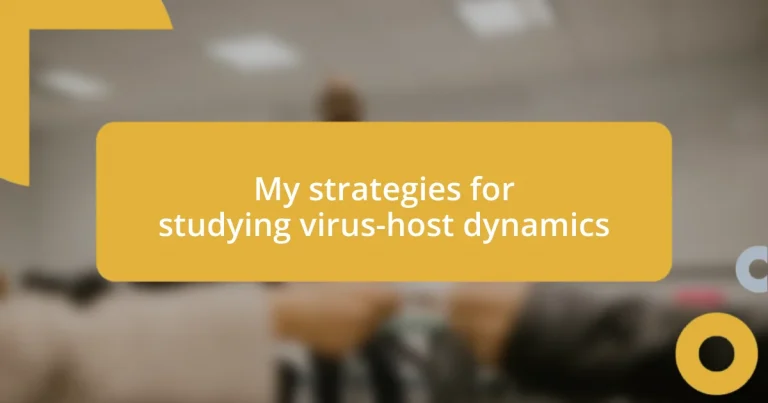 My strategies for studying virus-host dynamics