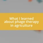 What I learned about phage therapy in agriculture