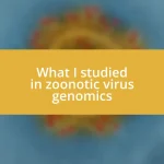 What I studied in zoonotic virus genomics