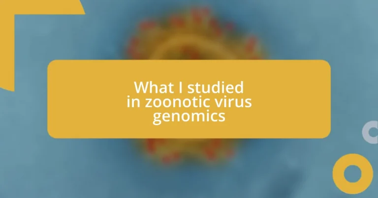 What I studied in zoonotic virus genomics