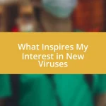 What Inspires My Interest in New Viruses