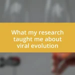 What my research taught me about viral evolution