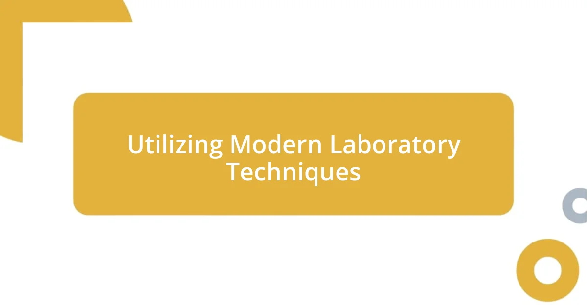 Utilizing Modern Laboratory Techniques